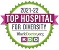 Black Doctor Award for Top Hospitals for Diversity 2021-2022.